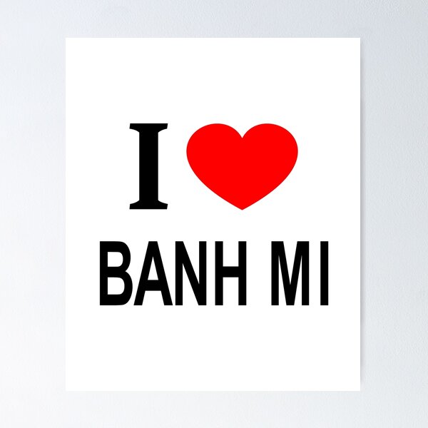 Aperçu de l'œuvre Je ❤️ BANH MI J'AIME BANH MI JE COEUR BANH MI créée et vendue par usernamenaijan.
