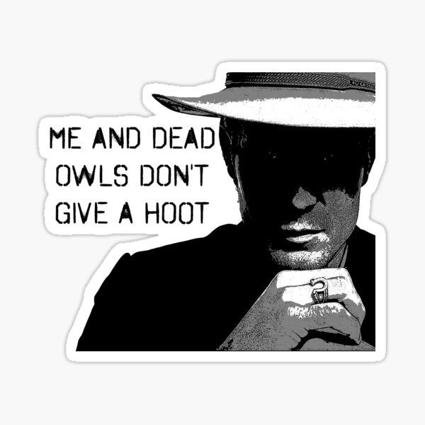 Item preview, Dead Owls Don't Give A Hoot - Justified designed and sold by Smiling Collie Designs.