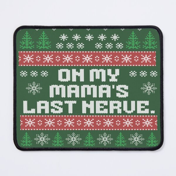 Item preview, Festive Humor Sweater Design - On My Mama's Last Nerve designed and sold by gleefulme.