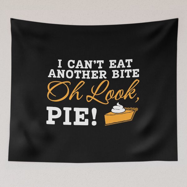 Item preview, Can't Eat Another Bite Oh Look Pie Funny Thanksgiving designed and sold by eyeONART.