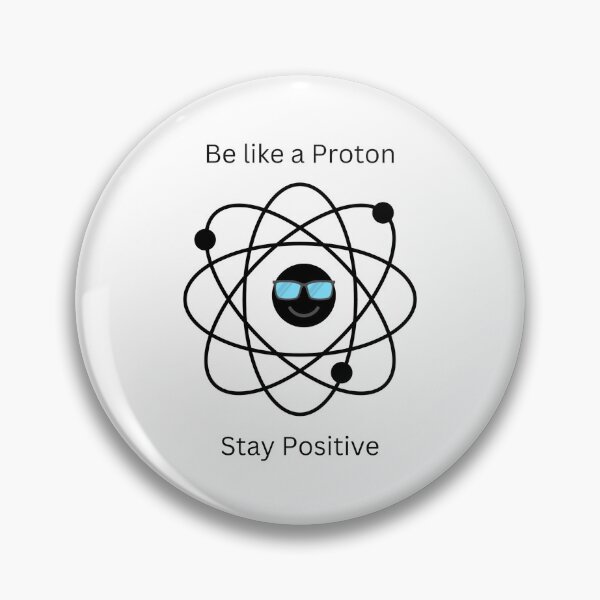 Item preview, Be like a Proton - Stay Positive designed and sold by GRINspiration.