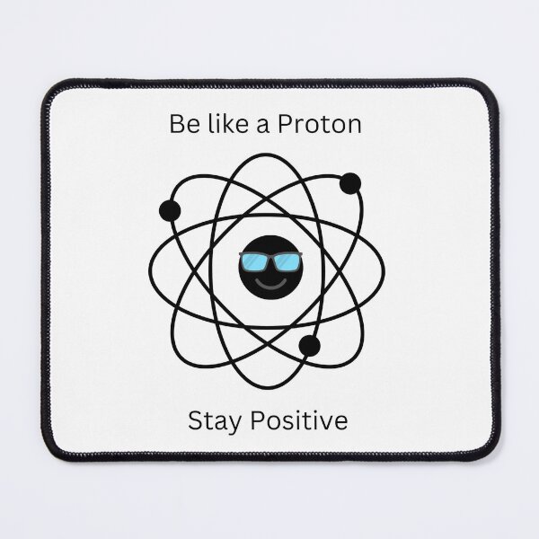 Item preview, Be like a Proton - Stay Positive designed and sold by GRINspiration.