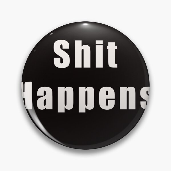 Item preview, Shit happens designed and sold by Bangzzy.