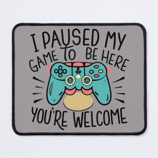Item preview, I Paused my Game to be Here - You're Welcome to the Retro Gaming Humor! designed and sold by INK-Creations.