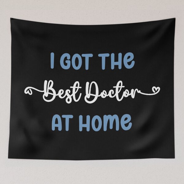 Item preview, I Got The Best Doctor at Home - Doctor in the Family (Light Text) designed and sold by Spiprinto.