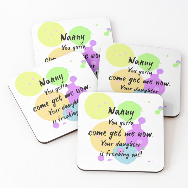 Item preview, Nanny, you gotta come get me now. Your daughter is freaking out! designed and sold by Teniche.