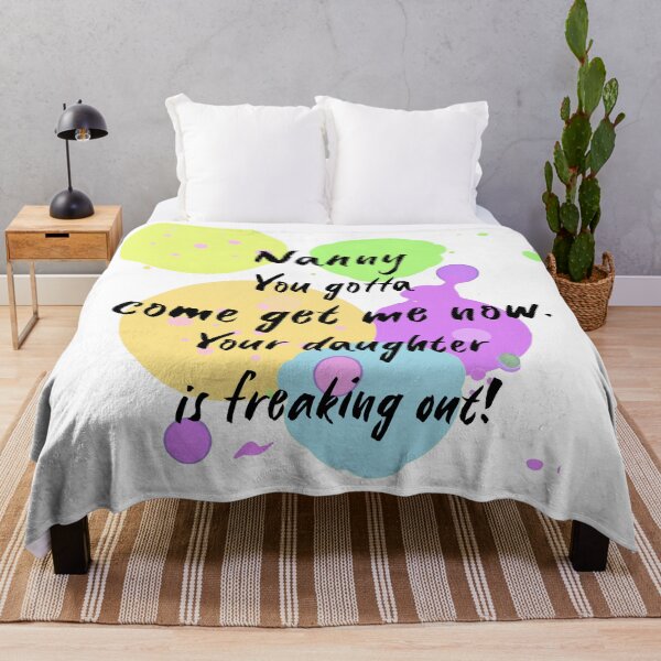 Item preview, Nanny, you gotta come get me now. Your daughter is freaking out! designed and sold by Teniche.