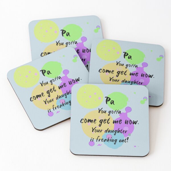 Item preview, Pa, you gotta come get me now. Your daughter is freaking out! designed and sold by Teniche.
