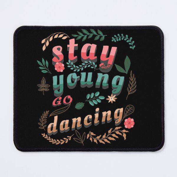 Item preview, go dancing,Stay young/cool designed and sold by Foryoubroshirt.