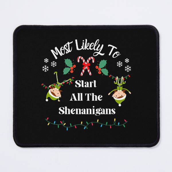 Item preview, Most Likely To Start All The Shenanigans, Christmas Elves designed and sold by JRice66.