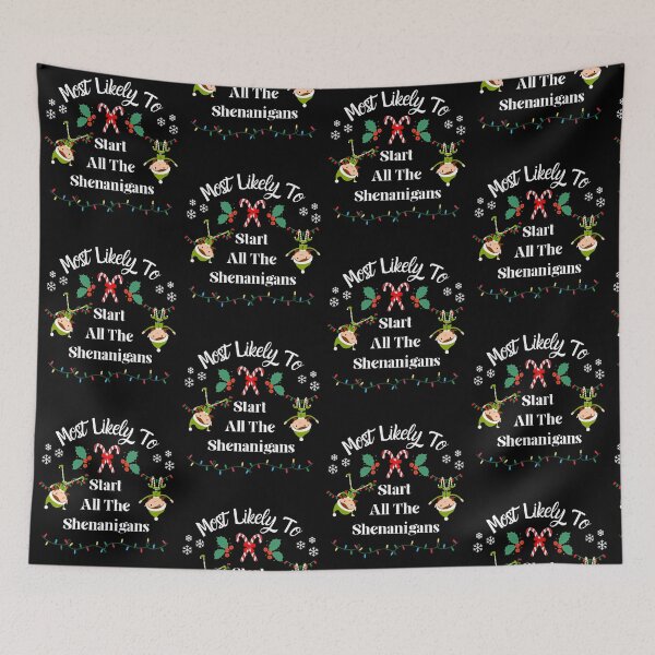 Item preview, Most Likely To Start All The Shenanigans, Christmas Elves designed and sold by JRice66.