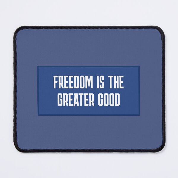 Item preview, Freedom is the greater good. designed and sold by LibertyCapital.
