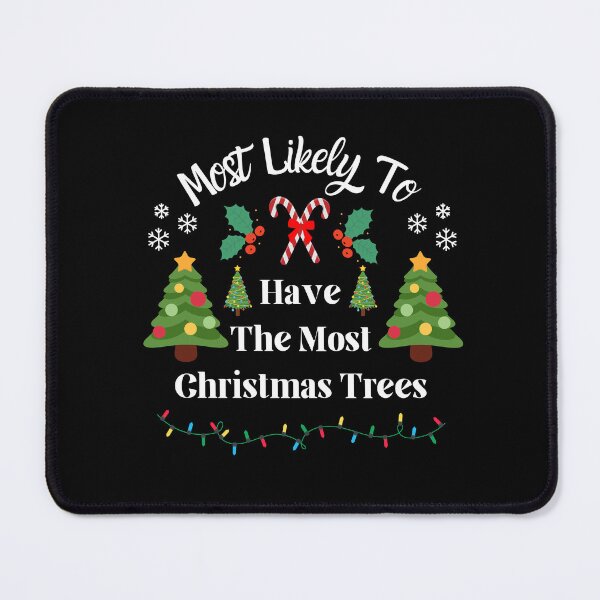 Item preview, Most Likely To Have The Most Trees, Christmas Trees designed and sold by JRice66.