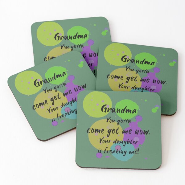 Item preview, Grandma, you gotta come get me now. Your daughter is freaking out! designed and sold by Teniche.