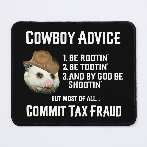 Item preview, Possum Cowboy Advice Rootin' Meme Commit Tax Fraud designed and sold by fomodesigns.
