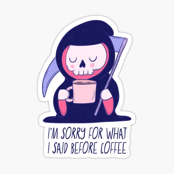 Item preview, Cute Grim Reaper Coffee Break - Sorry for What I Said Before Coffee designed and sold by Jess.a.creates.