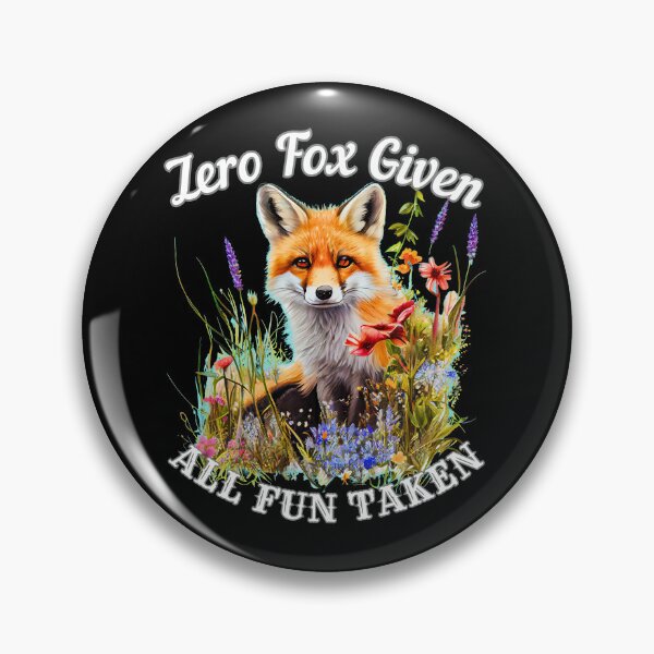Item preview, Zero Fox Given, All Fun Taken designed and sold by FoxVibes.