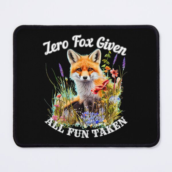 Item preview, Zero Fox Given, All Fun Taken designed and sold by FoxVibes.