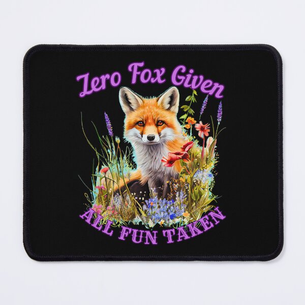 Item preview, Zero Fox Given, All Fun Taken. realistic fox designed and sold by FoxVibes.