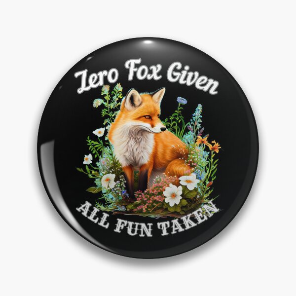 Item preview, Zero Fox Given, All Fun Taken. fox quote designed and sold by FoxVibes.