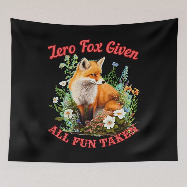 Item preview, Zero Fox Given, All Fun Taken. fox owner designed and sold by FoxVibes.