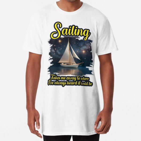 Sailing, Take Me Away! Sailboat T-Shirt