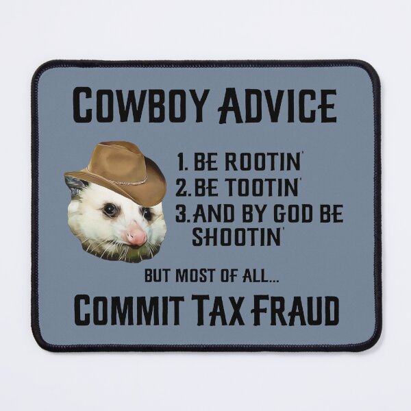 Item preview, Cowboy Advice Commit Tax Fraud Rootin' Tootin' Opossum Meme designed and sold by fomodesigns.
