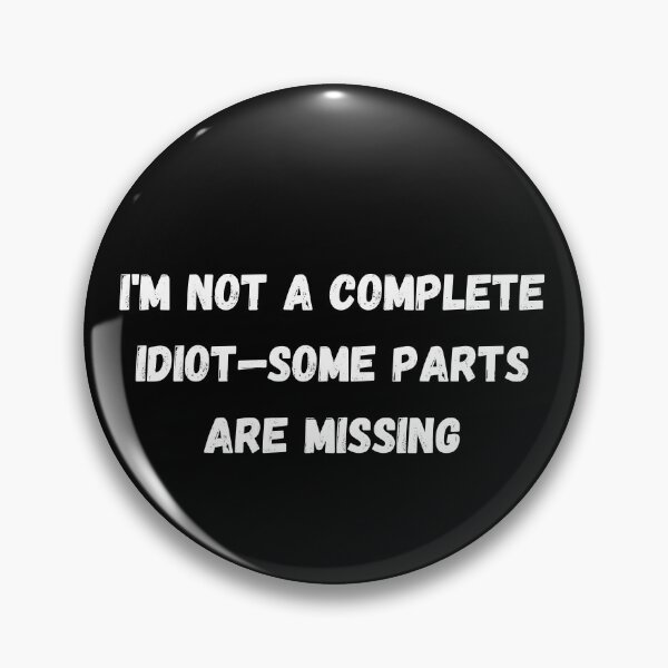 Item preview, I'm not a complete idiot some parts are missing - Relatable design designed and sold by Nottivago-App.
