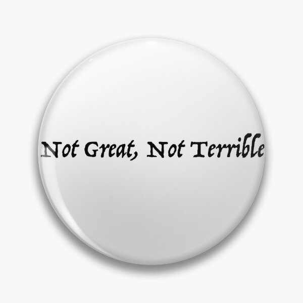 Item preview, Not Great, Not Terrible designed and sold by scz1111.