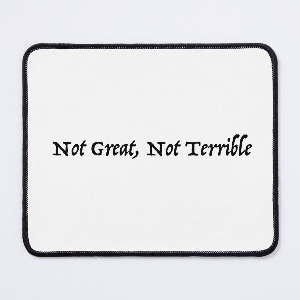 Item preview, Not Great, Not Terrible designed and sold by scz1111.