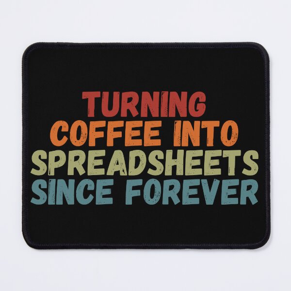 Item preview, turning coffee into Spreadsheets since forever - Accounting design designed and sold by Nottivago-App.