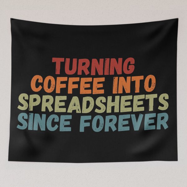 Item preview, turning coffee into Spreadsheets since forever - Accounting design designed and sold by Nottivago-App.