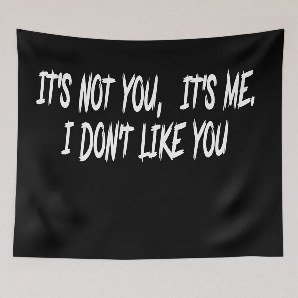 Item preview, It's not you, it's me. I don't like you designed and sold by Roxburylane.