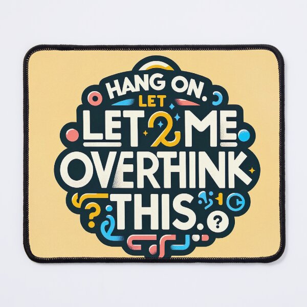 Item preview, Hang on. Let me overthink this designed and sold by unrealartwork.