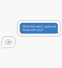 21 Chump Street - What the Heck I Gotta Do Sticker