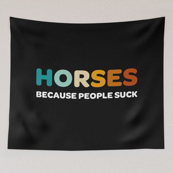 Item preview, Horses. Because people suck designed and sold by BSM™ ⭐⭐⭐⭐⭐.