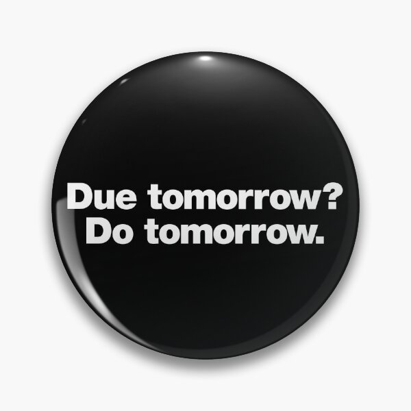 Item preview, Due tomorrow? Do tomorrow. designed and sold by chestify.