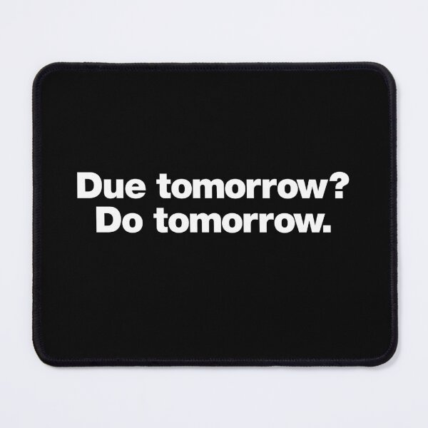 Item preview, Due tomorrow? Do tomorrow. designed and sold by chestify.
