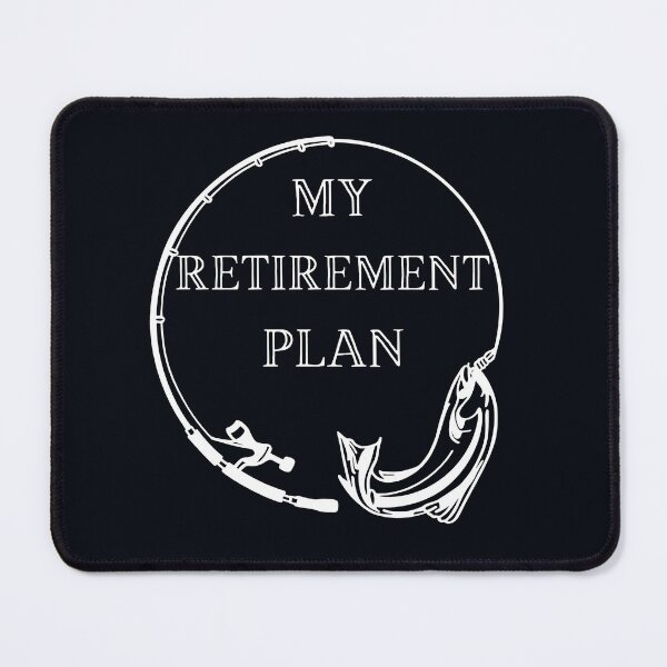 Item preview, My Retirement Plan is fishing designed and sold by LDisme.