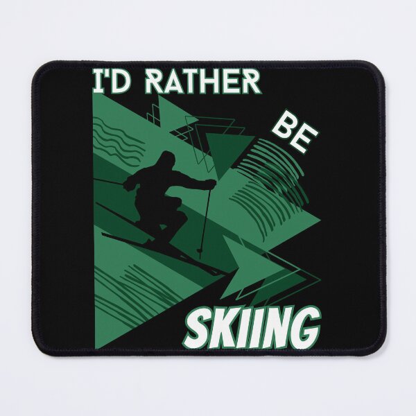 Item preview, I'd rather be skiing - Ski Winter Sports Skier Acrobatic designed and sold by Grafixfun.