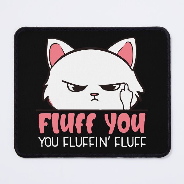 Item preview, Fluff You You Fluffin Fluff Funny Cat Lovers Gift designed and sold by Uvi-Pro.