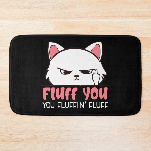 Item preview, Fluff You You Fluffin Fluff Funny Cat Lovers Gift designed and sold by Uvi-Pro.