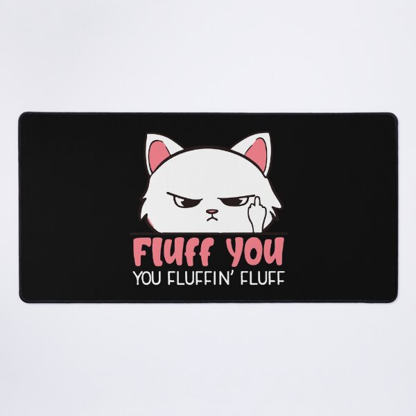 Item preview, Fluff You You Fluffin Fluff Funny Cat Lovers Gift designed and sold by Uvi-Pro.
