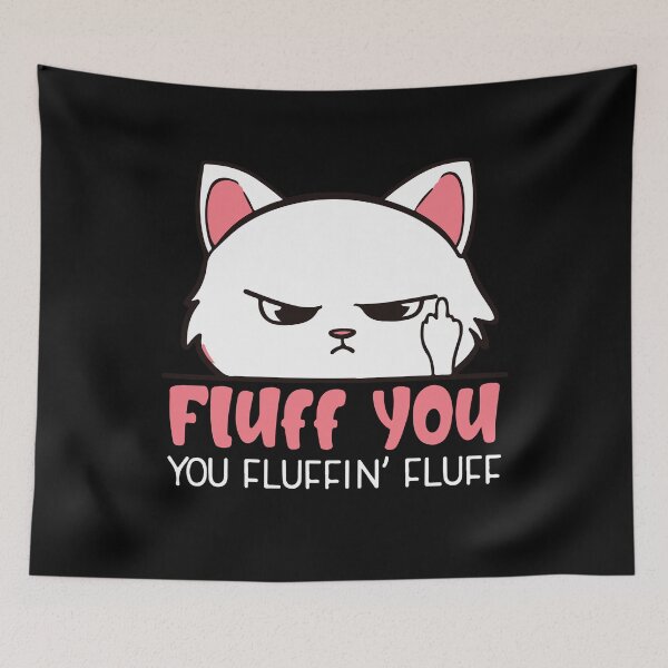 Item preview, Fluff You You Fluffin Fluff Funny Cat Lovers Gift designed and sold by Uvi-Pro.