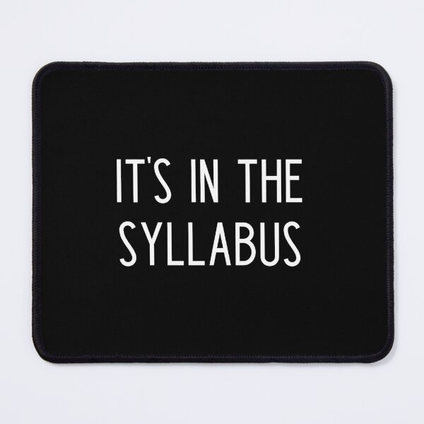 Item preview, It's in the syllabus - funny professor gift designed and sold by kapotka.