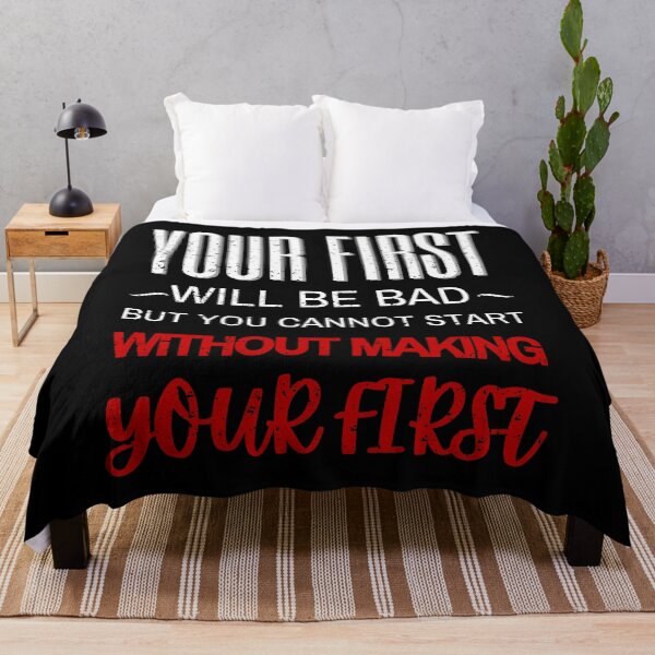 Item preview, Your First will be Bad but You cannot Start without Making Your First Motivational designed and sold by 3ple7.