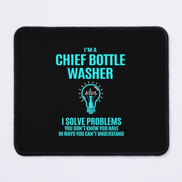 Item preview, Chief Bottle Washer - I Solve Problems designed and sold by analisanta.