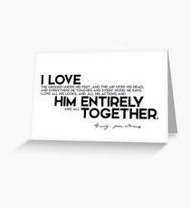 I love him entirely - emily brontë Greeting Card