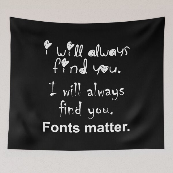 Item preview, I Will Always Find You. Fonts Matter. designed and sold by Good-Looking Corpse.
