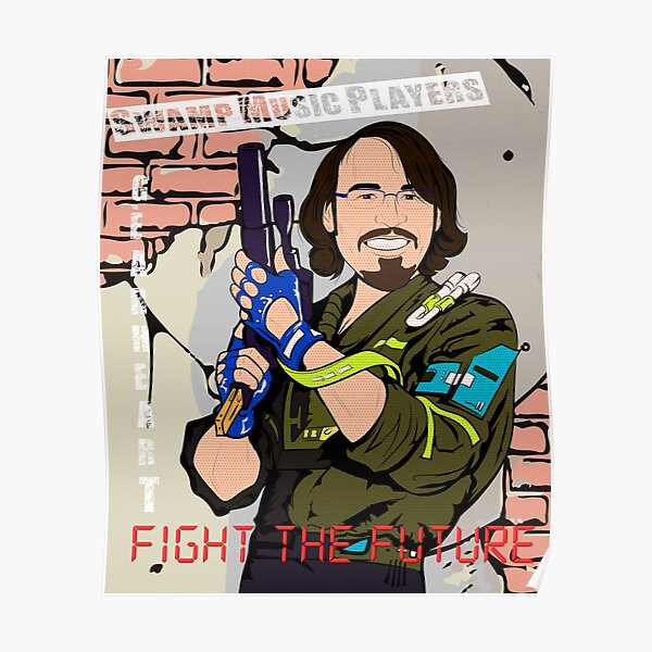 Swamp Music Players, fight the future, Joseph Gearheart Poster